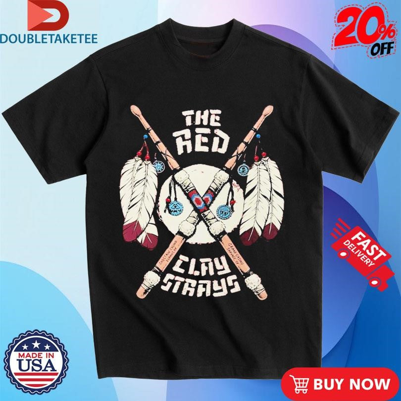 Official The Red Clay Strays Show 1 In Durant Oklahoma At Choctaw Casino On February 20 2025 Shirts