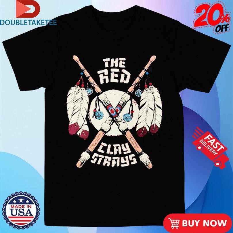 Official The Red Clay Strays Show 1 In Durant Oklahoma At Choctaw Casino On February 20 2025 Shirts