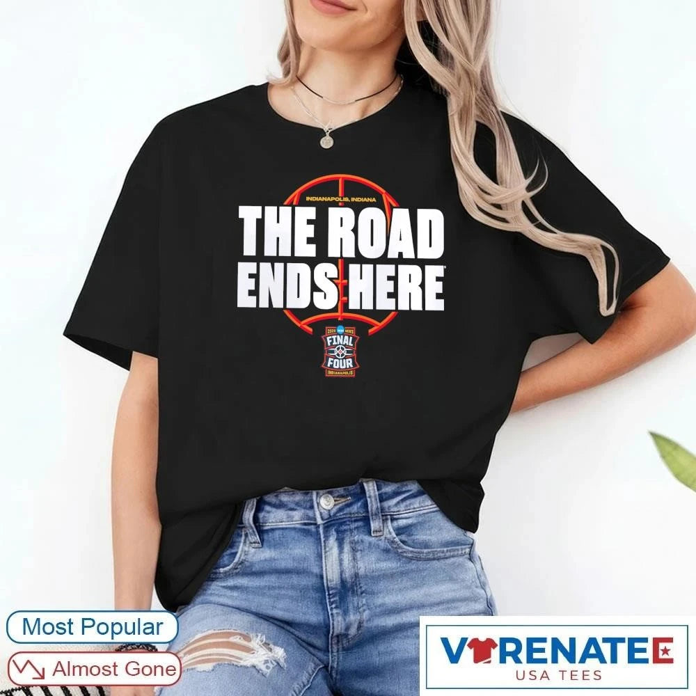 Official The Road Ends Here 2026 NCAA Men’s Basketball Tournament March Madness Bracket T-Shirt