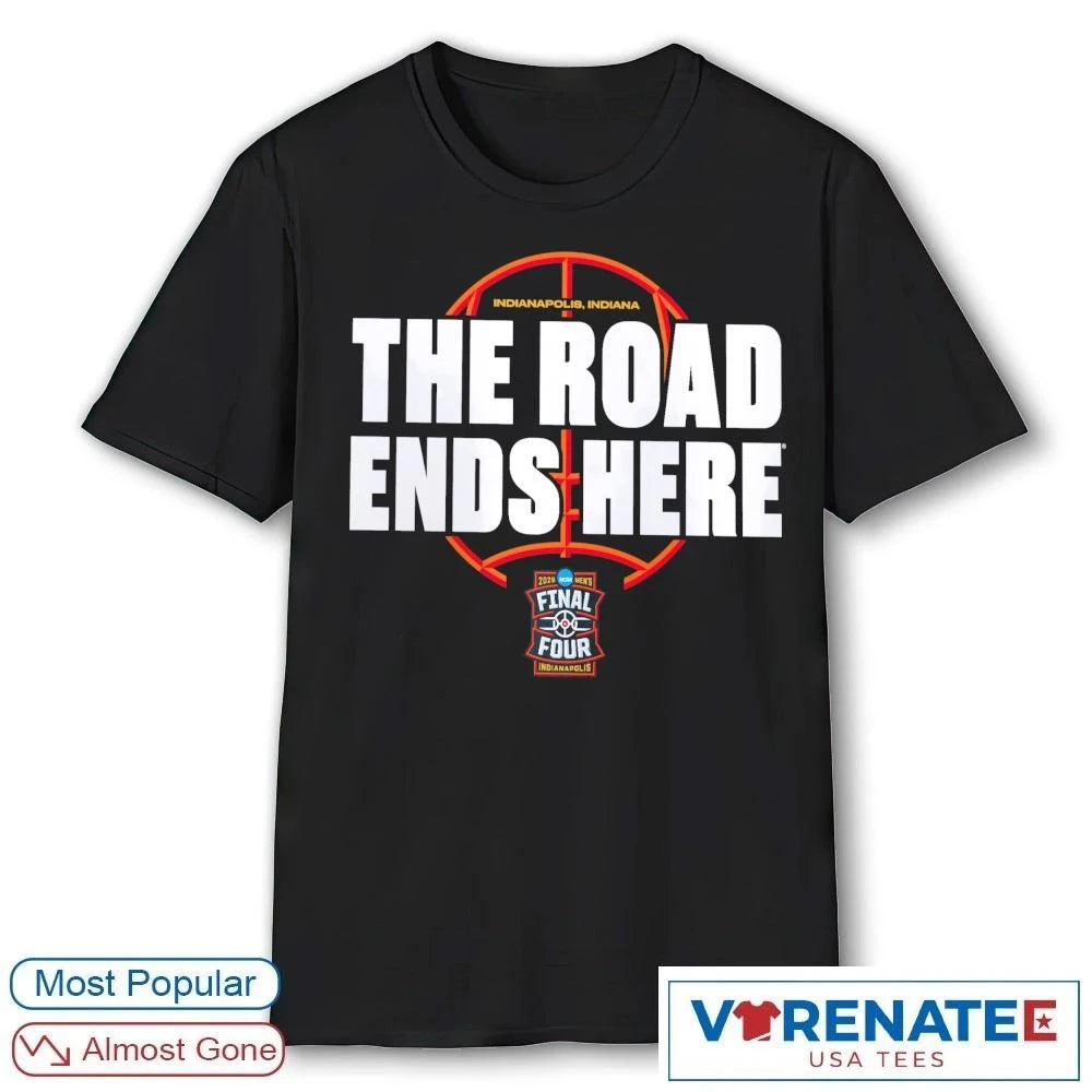 Official The Road Ends Here 2026 NCAA Men’s Basketball Tournament March Madness Bracket T-Shirt