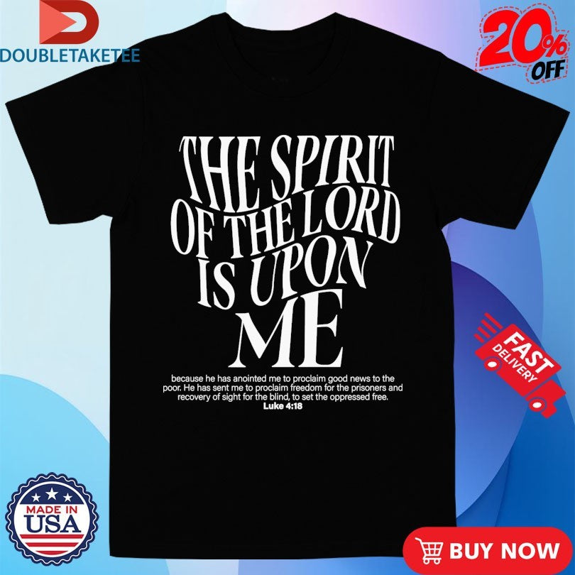 Official The Spirit Of The Lord Is Upon Me Heights Church Shirts