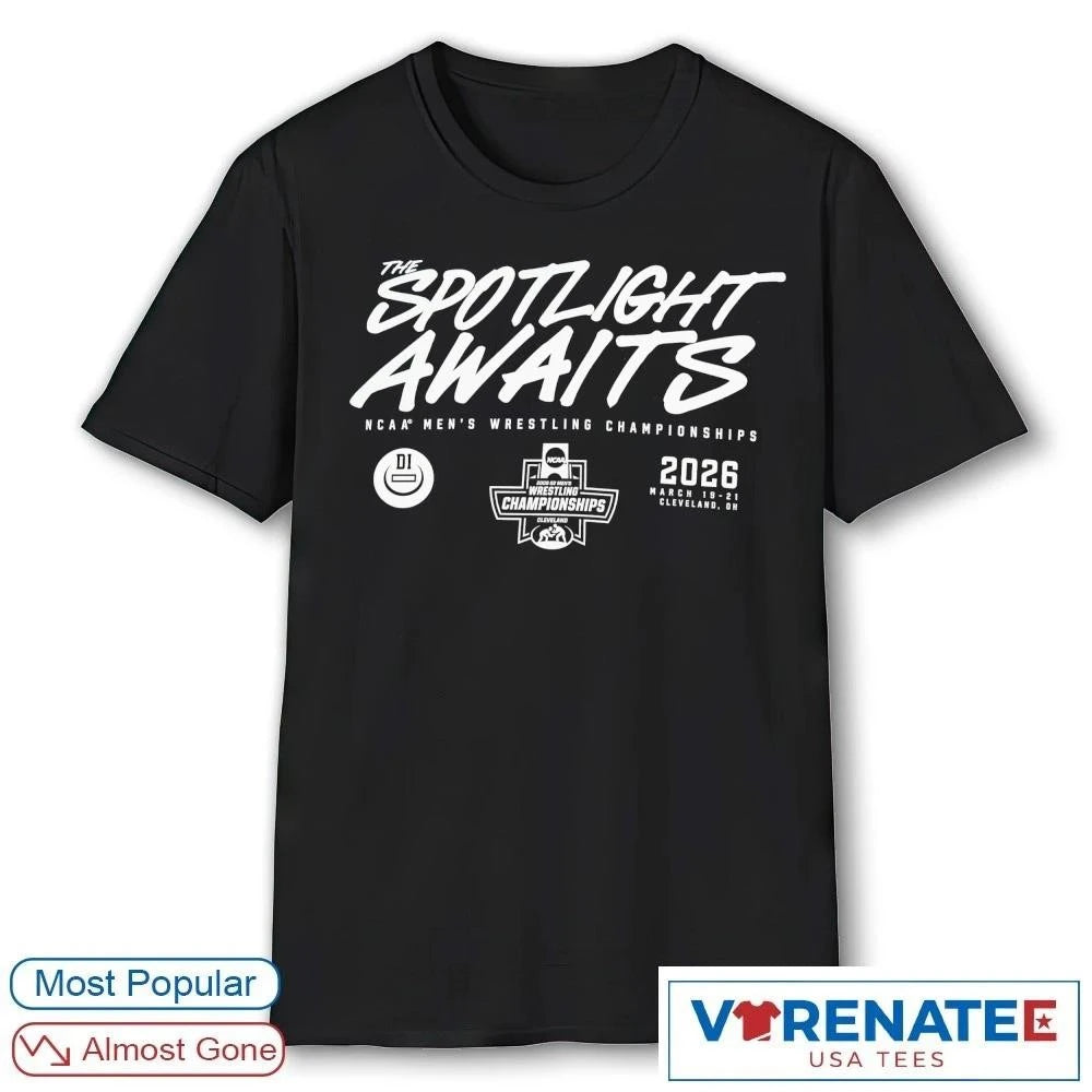 Official The Spotlight Awaits NCAA Men’s Wrestling Championships March 19-21, 2026 Cleveland, Ohio T-Shirt For Fans