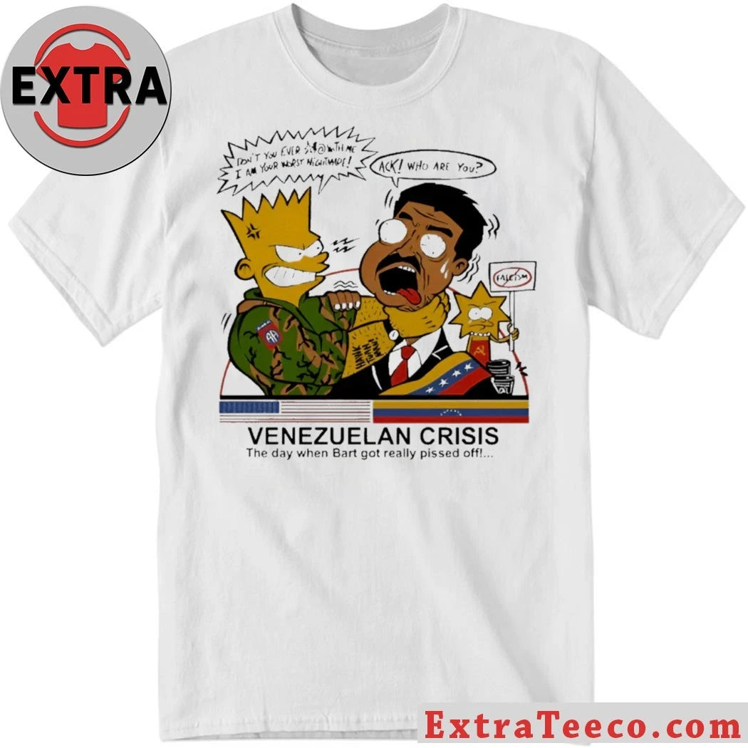 Official The T-shirt features a parody design of the famous Venezuelan Crisis The Day When Bart Got Really Pissed Off