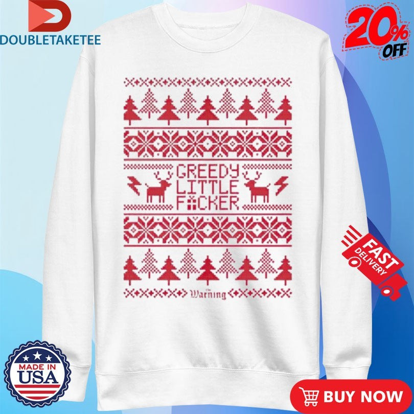 Official The Warning Greedy Lil Fucker Ugly Christmas Holiday Xmas Shirts