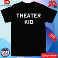 Official Theater Kid Shirts