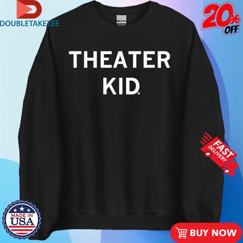 Official Theater Kid Shirts