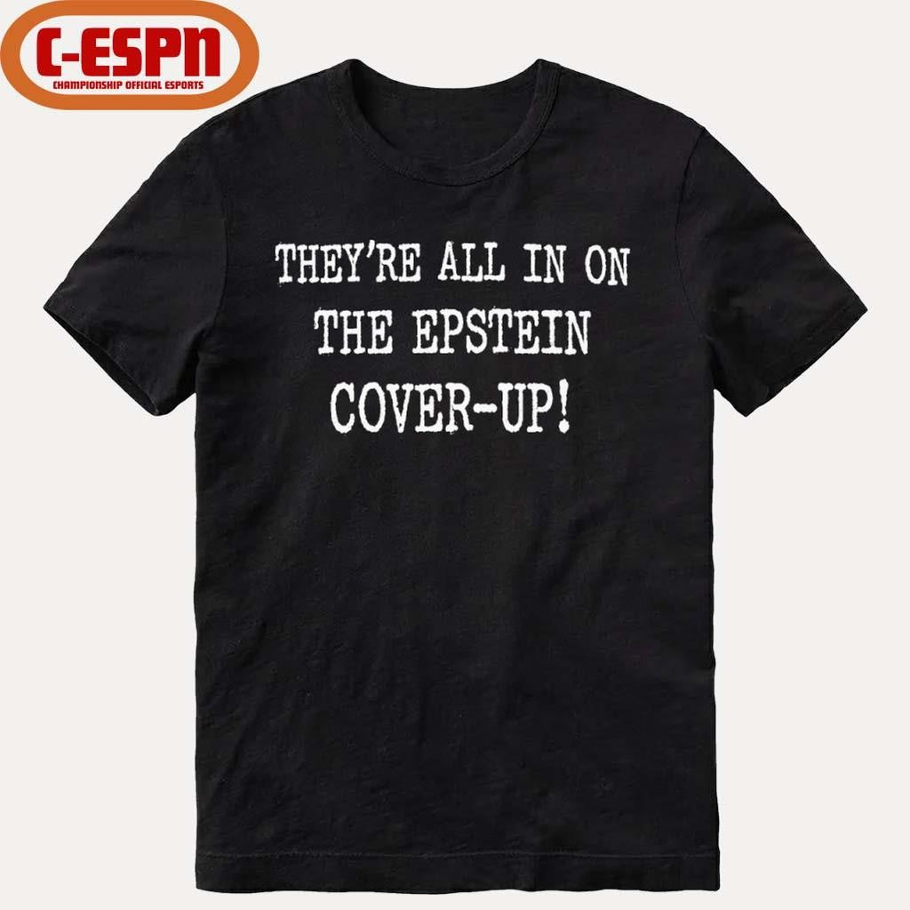 Official They’re All In On The Epstein Cover-up Shirt