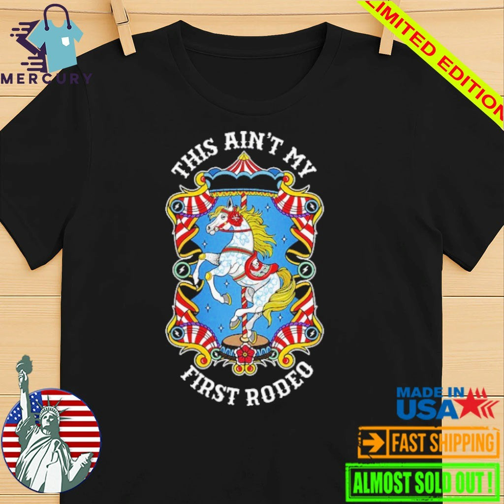 This Ain’t My First Rodeo Broken Society Shirt