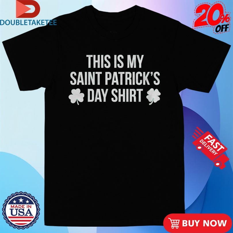 Official This Is My Saint Patrick’s Day Shirt Shirts