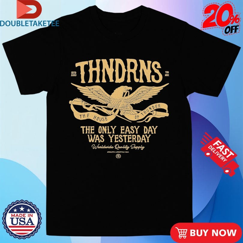 Official Thundernoise The Only Easy Day Was Yesterday Est 2020 Eagle Shirts