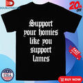 Official Tim Trezise Al Classics Support Your Homies Like You Support Lames Shirts
