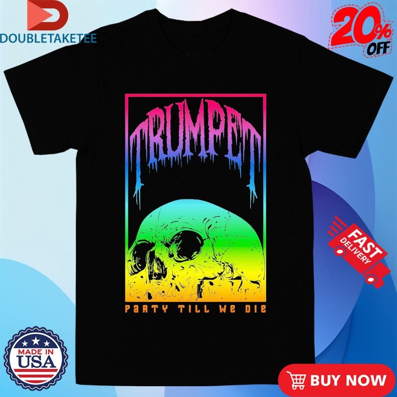 Official Timmy Trumpet Party Till We Die Color Skull Shirts