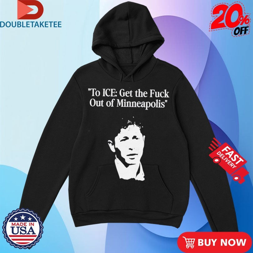 Official To Ice Get The Fuck Out Of Minneapolis Shirts