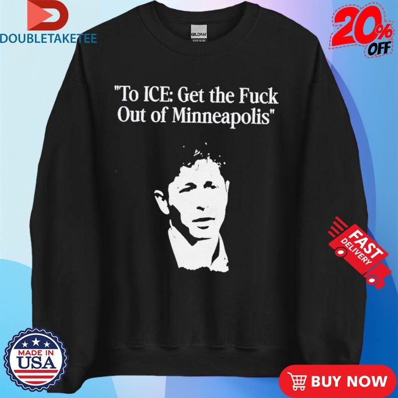 Official To Ice Get The Fuck Out Of Minneapolis Shirts