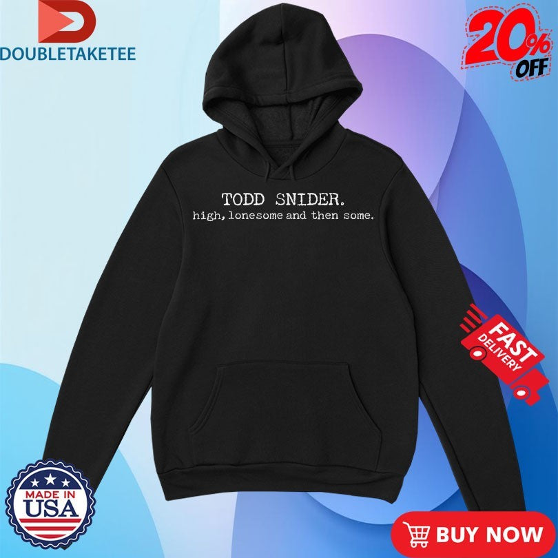 Official Todd Snider High, Lonesome And Then Some Shirts