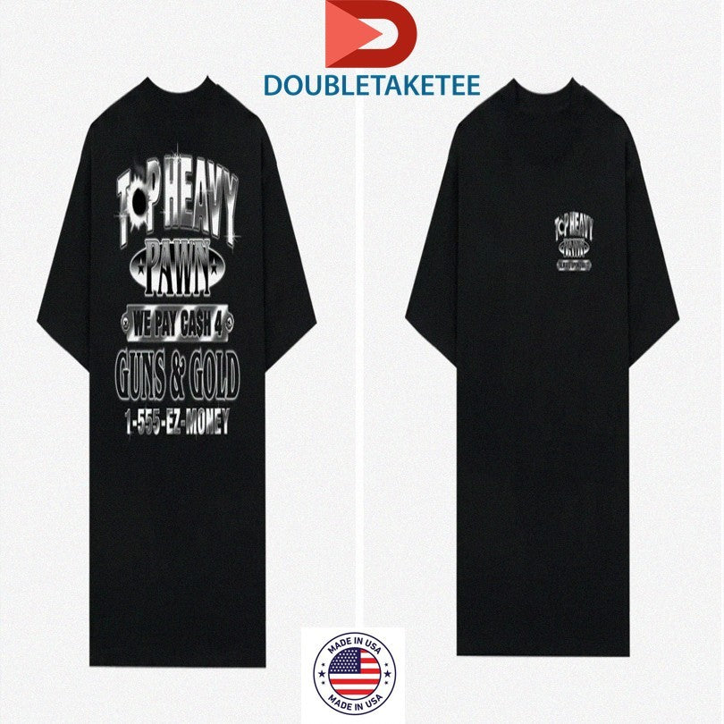 Official Top Heavy Entertainment Pawned We Pay Cash Guns And Gold Money Shirts