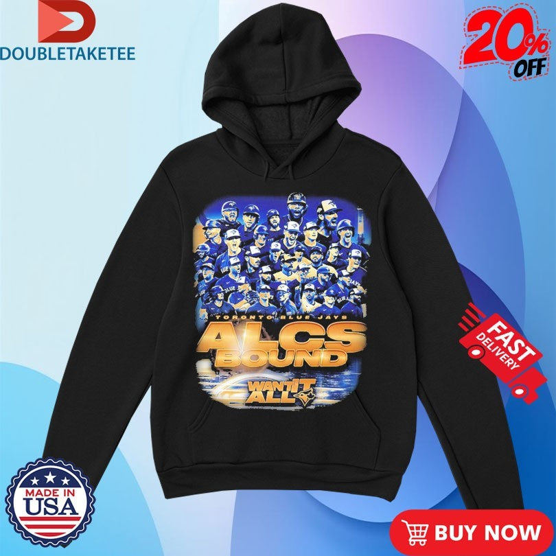 Official Toronto Blue Jays For ALCS Bound Want It All Champions Postseason MLB 2025 Shirts