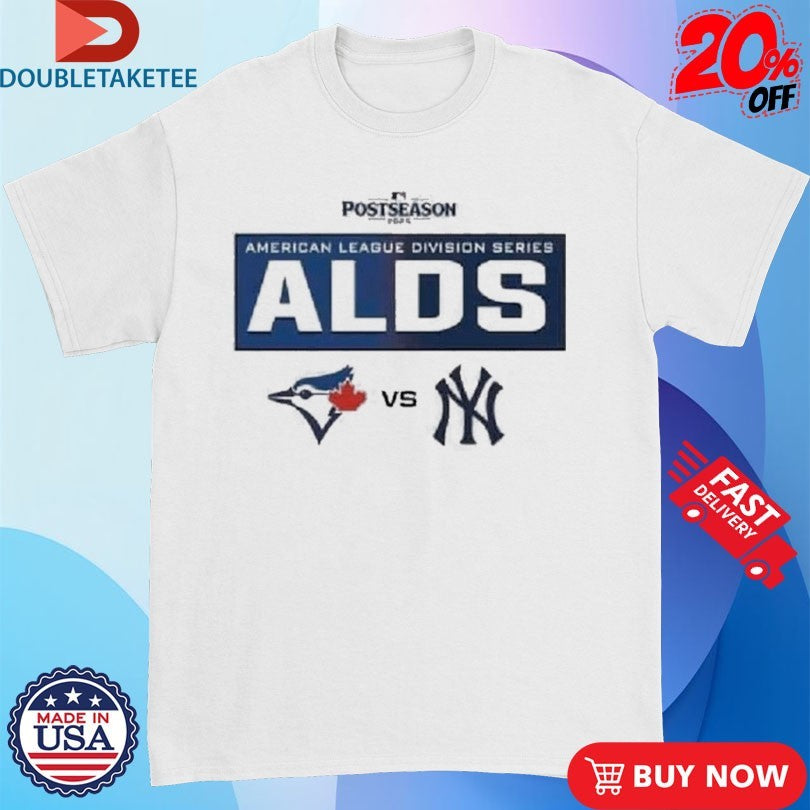 Official Toronto Blue Jays Vs New York Yankees 2025 MLB ALDS Shirts