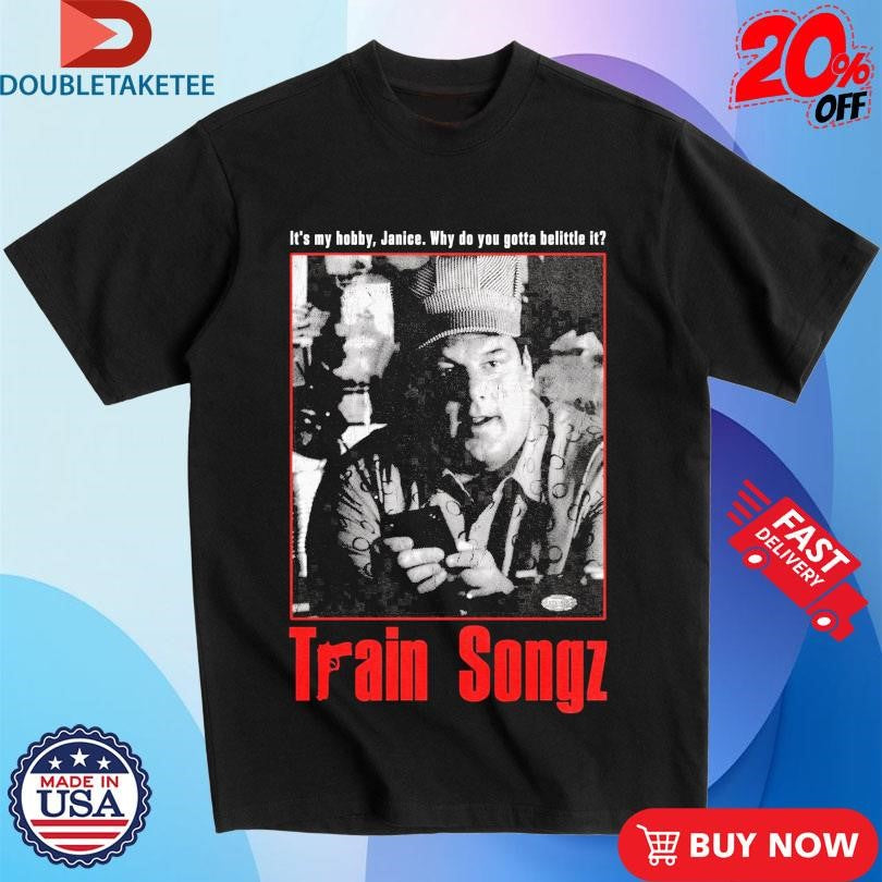 Official Train Songz It’s My Hobby Janice Why Do You Gotta Belittle It Shirts