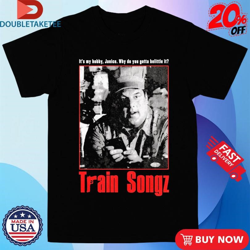 Official Train Songz It’s My Hobby Janice Why Do You Gotta Belittle It Shirts