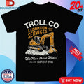 Official Troll Co Excavation Services We Run These Hoes Shirts
