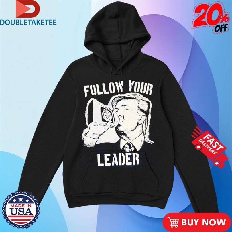 Official Trump Follow Your Leader Bleach Shirts