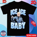 Official Trump Ice Ice Baby Shirts