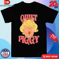 Official Trump Quiet Piggy Head Shirts