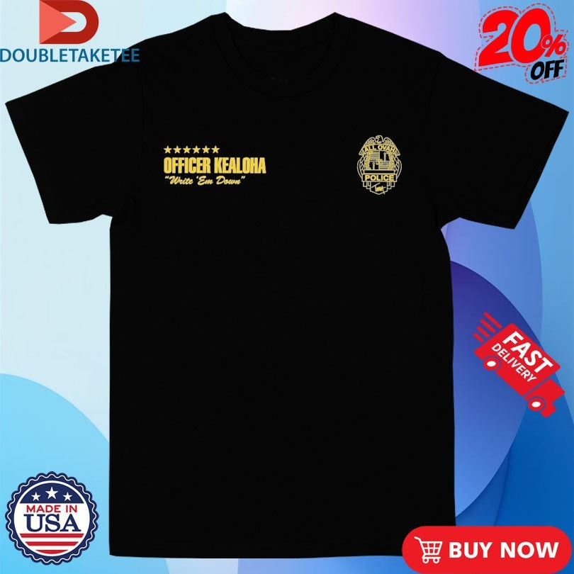 Official Tumua Officer Kealoha Write ‘Em Down Shirts