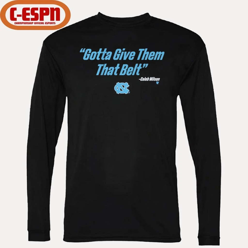 Official UNC Basketball Caleb Wilson Give Them That Belt Shirt