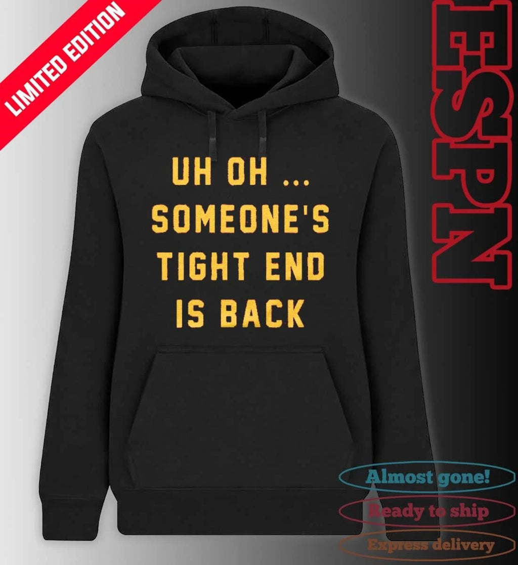 Official Uh Oh Someone’s Tight End Is Back Shirt