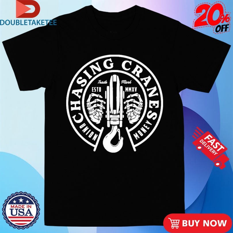 Official Union Money Chasing Cranes Money Cable Up Shirts