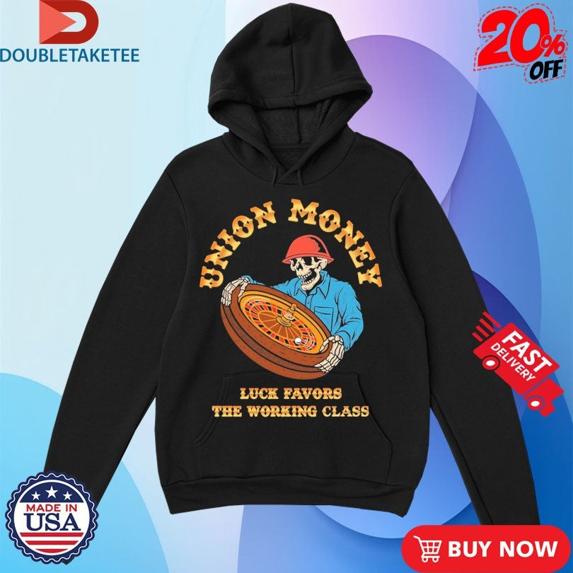 Official Union Money Luck Favors The Working Class Lucky Me Shirts