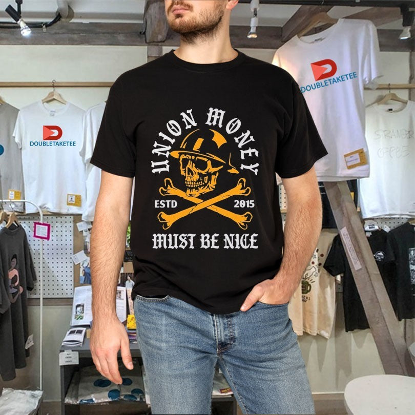 Official Union Money Must Be Nice Muerte Est 2015 Shirts