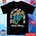 Official Union Money Overtime Is Killing Me Shirts