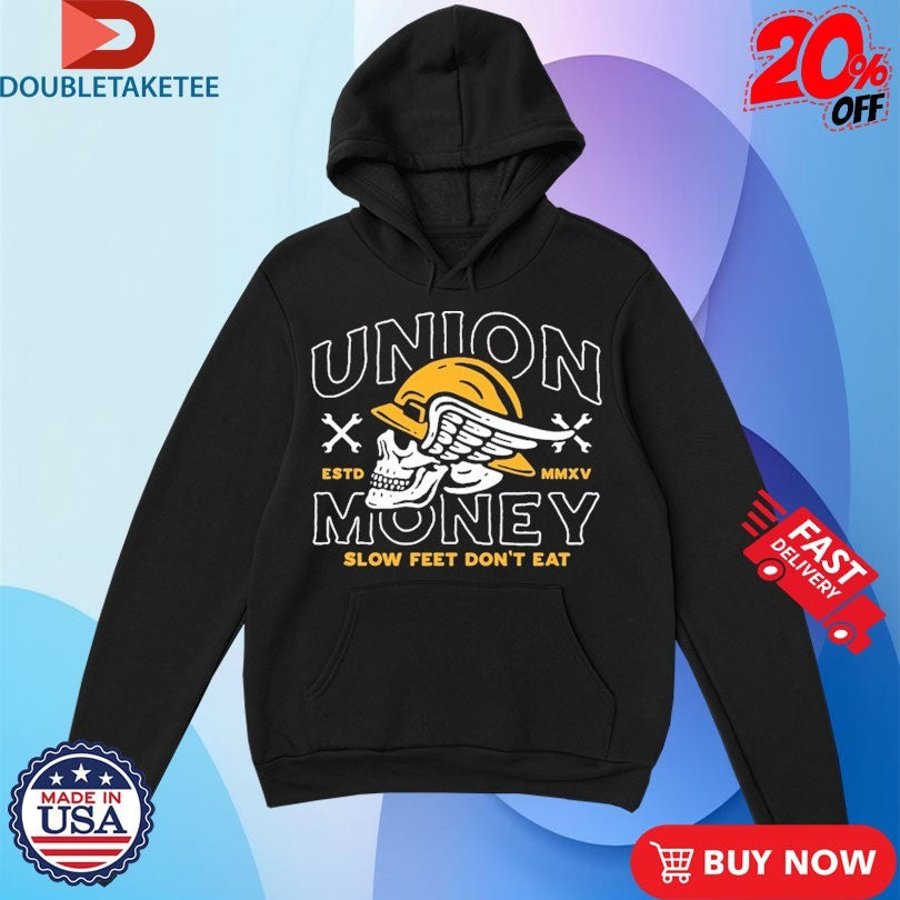 Official Union Money Slow Feet Don’t Eat Stay Hungry Skull Shirts