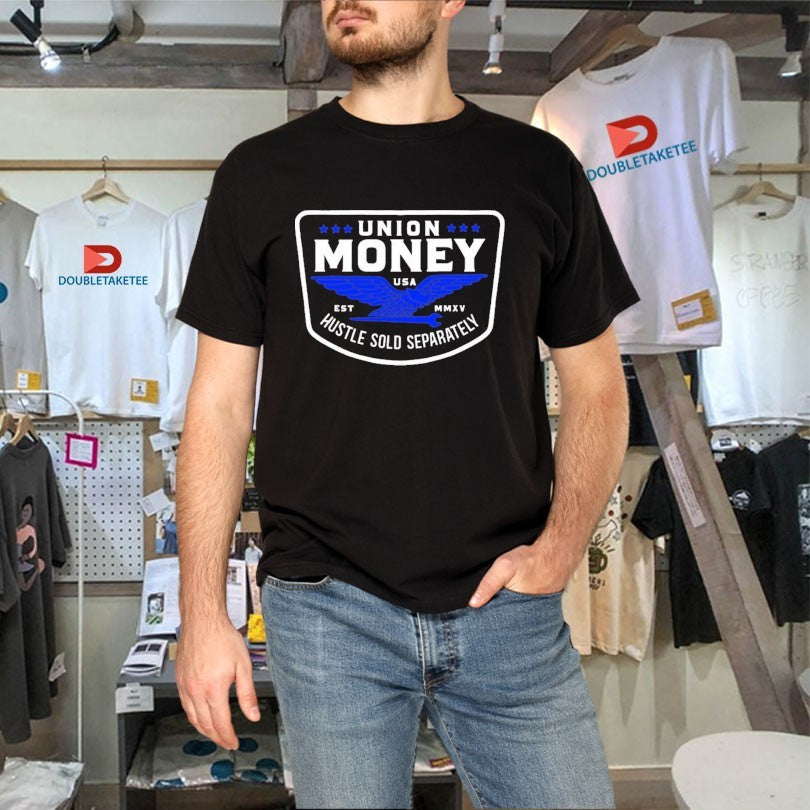 Official Union Money Union Hustle Sold Separately Shirts