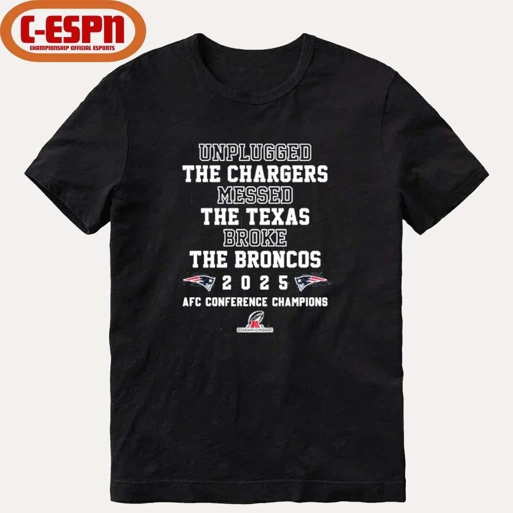 Official Unplugged The Chargers Messed The Texas Broke The Broncos Patriots AFC Champions T-Shirt