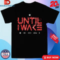 Official Until I Wake Emblem Logo Shirts