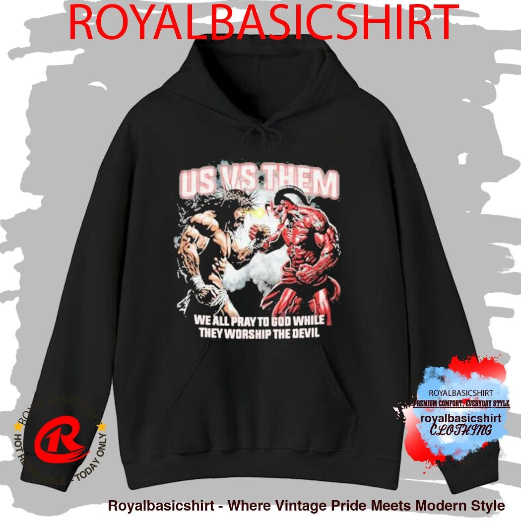 Official Us Vs Them We All Pray To God While They Worship The Devil T-Shirt