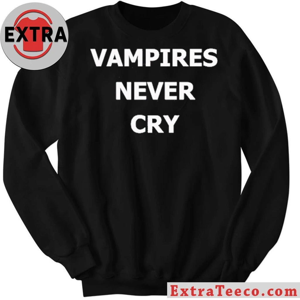 Official Vampires never cry shirt