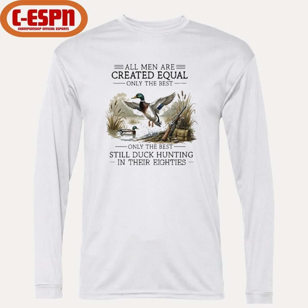 Official Vintage All Men Are Created Equal, Only The Best Still Duck Hunting In Their Eighties Shirt