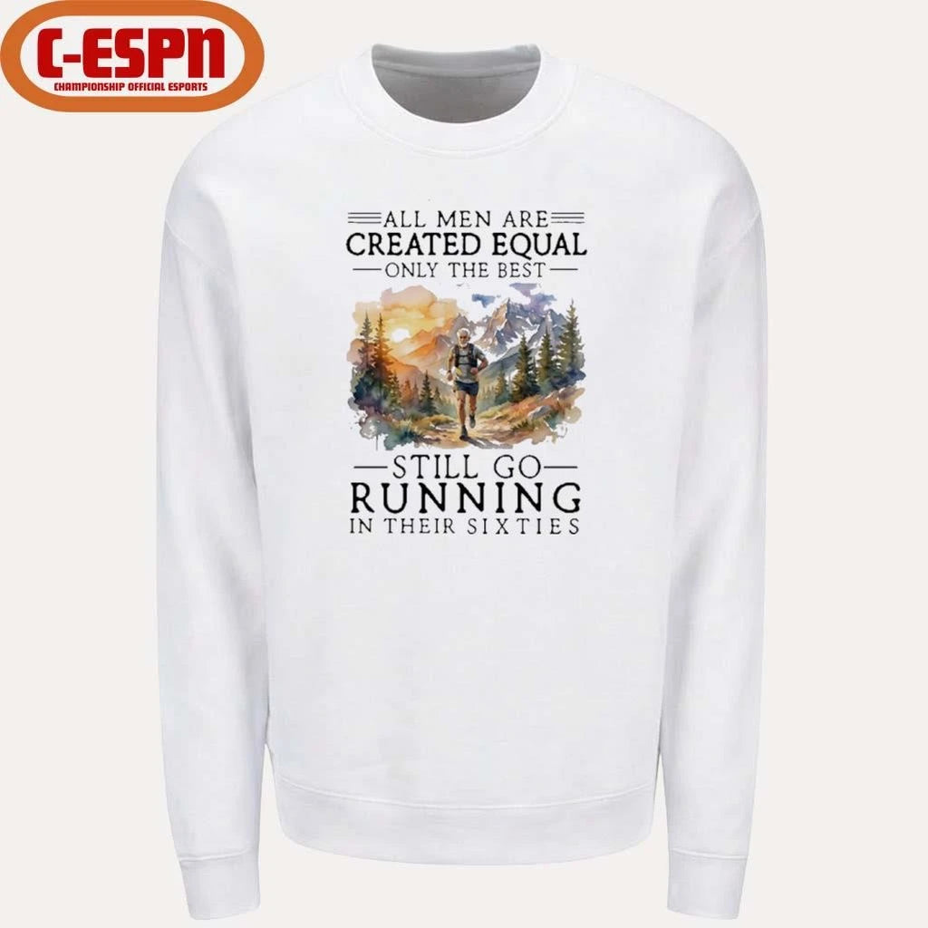 Official Vintage All Men Are Created Equal, Only The Best Still Go Running In Their 60s T-Shirt