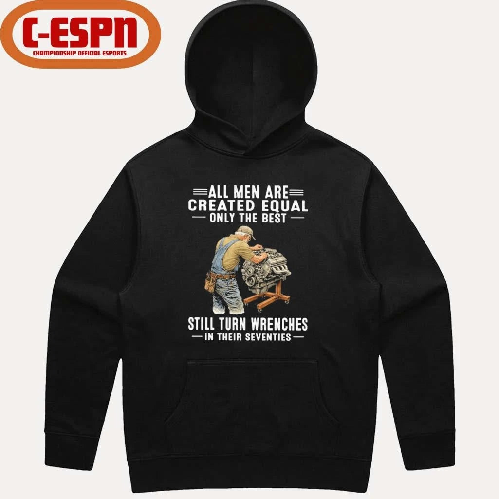 Official Vintage All Men Are Created Equal Only The Best Still Turn Wrenches In Their Seventies Shirt