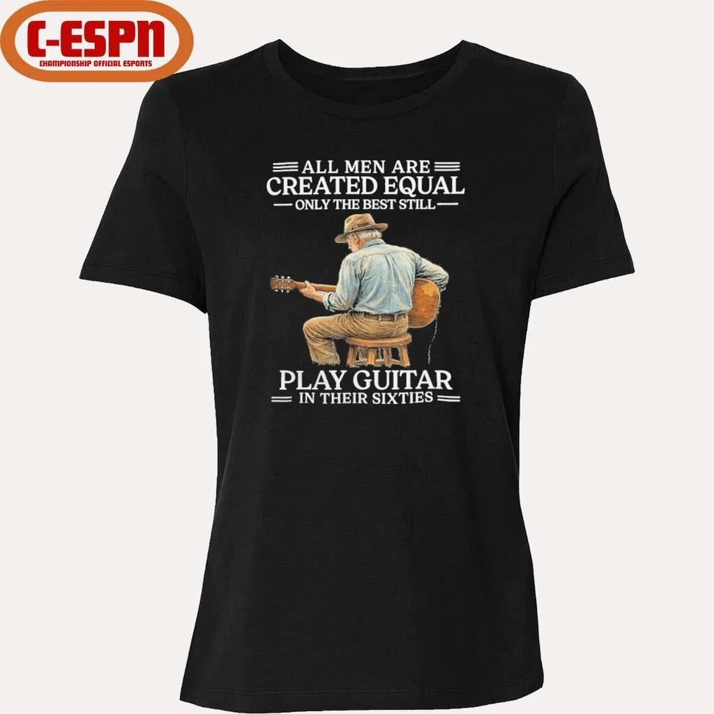 Official Vintage All Men are Created Equal Only The Best Still Play Guitar In Their Sixties shirt