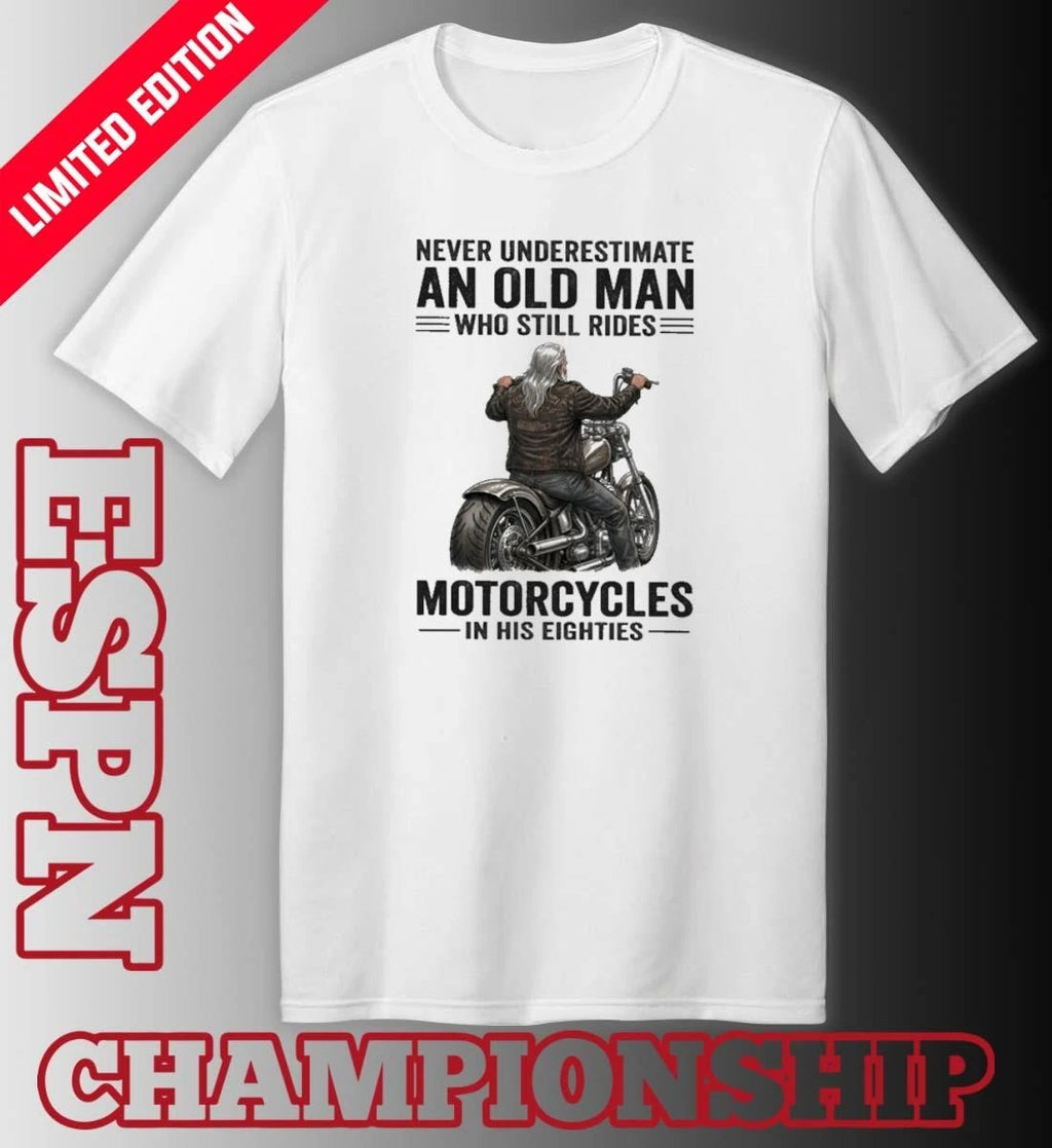 Official Vintage Never Underestimate An Old Man Who Still Rides Motorcycles In His Eighties Shirt