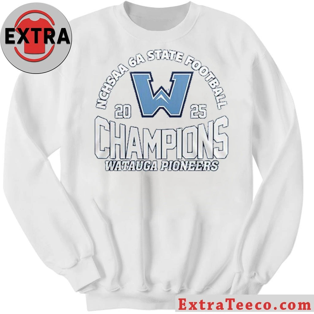 Official Watauga Pioneers Celebrate 2025 NCHSAA 6A State Champions Hoodie T-Shirt