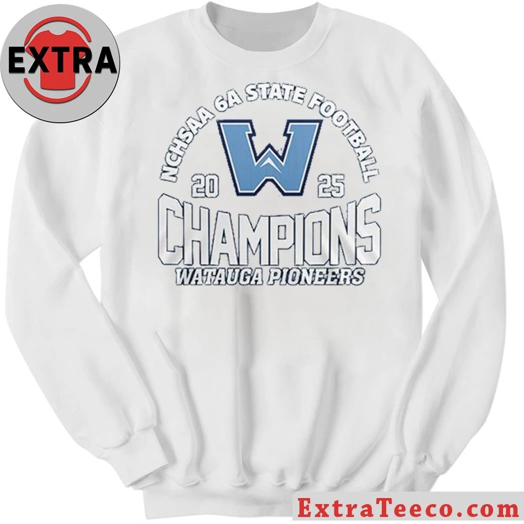 Official Watauga Pioneers Celebrate 2025 NCHSAA 6A State Champions Hoodie T-Shirt