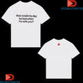 Official Wave To Earth How Could My Day Be Bad When I’m With You Heart Shirts