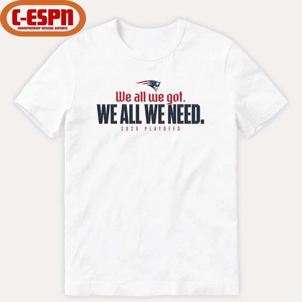 Official We All We Got We All We Need Patriots 205 Playoffs Shirt